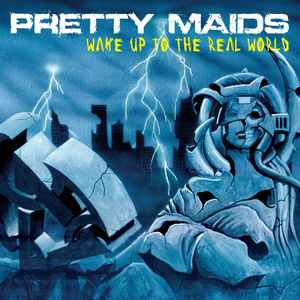 Wake Up To The Real World - Pretty Maids