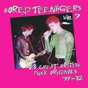 Bored Teenagers Vol.7: 28 Great British Punk Originals '77-'82 - Various