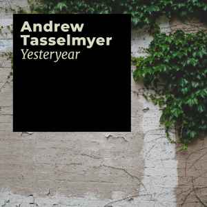 Andrew Tasselmyer - Yesteryear album cover