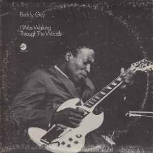 Buddy Guy - I Was Walking Through The Woods album cover