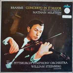 Concerto For Violin And Orchestra In D Major Op. 77 - Brahms - Nathan Milstein, William Steinberg, The Pittsburgh Symphony Orchestra
