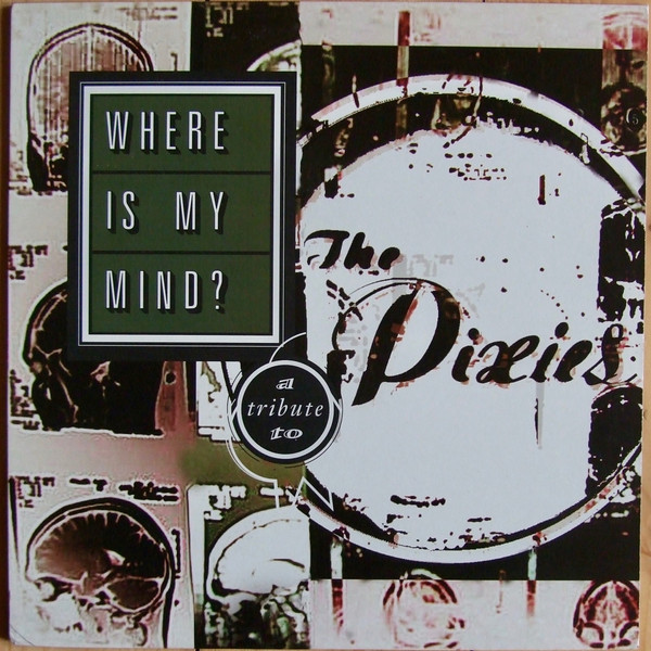 Where Is My Mind?: A Tribute To The Pixies (1999, Green, Vinyl.