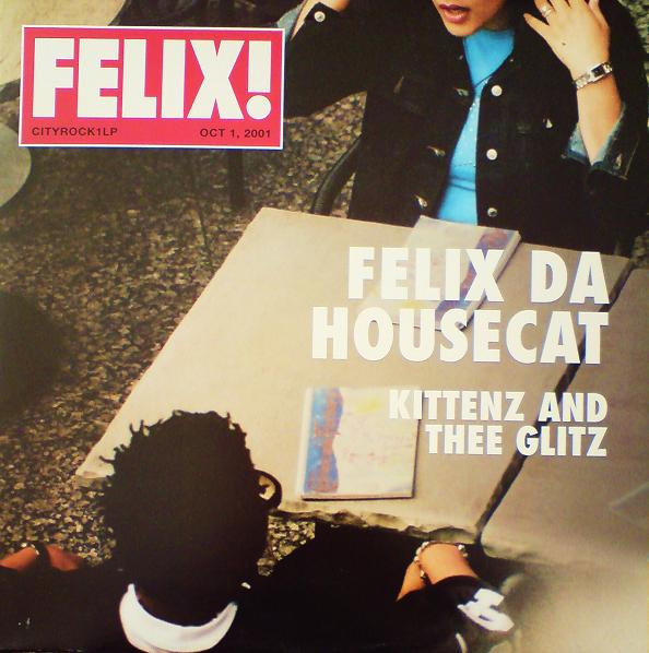 Felix Da Housecat – Kittenz And Thee Glitz (2001, Vinyl) - Discogs