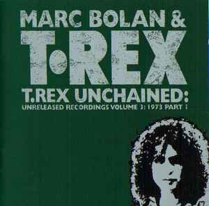 Marc Bolan - T.Rex Unchained: Unreleased Recordings Volume 3: 1973 Part 1 album cover