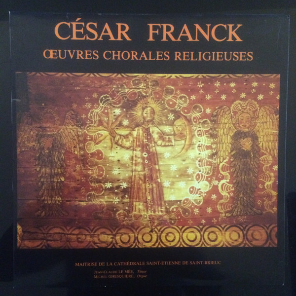 Album herunterladen Maitrise de la Cathédrale SaintEtienne de Saint Brieuc - César Franck Oeuvres Chorales Religieuses