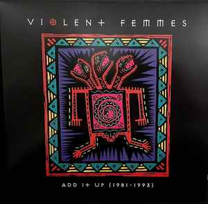 Violent Femmes - Add It Up (1981-1993) album cover