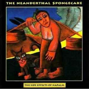 The Neanderthal Spongecake - The Side Effects Of Napalm album cover