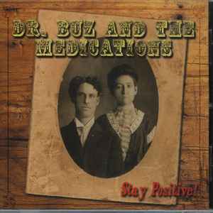 Dr. Buz And the Medications - Stay Positive! album cover