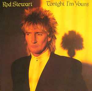 Tonight I'm Yours - Rod Stewart