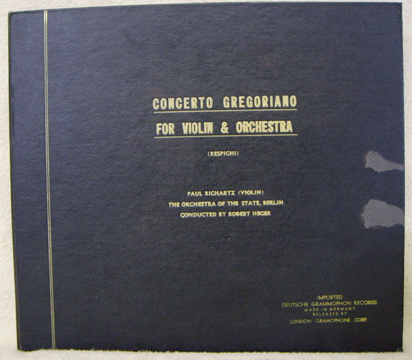 descargar álbum Respighi, Paul Richartz, The Orchestra Of The State, Berlin, Robert Heger - Concerto Gregoriano For Violin Orchestra