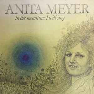Anita Meyer - In The Meantime I Will Sing