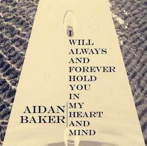 Aidan Baker - I Will Always And Forever Hold You In My Heart And Mind album cover