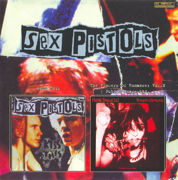 Sex Pistols, Public Image Ltd. – Kiss This / Flowers Of Romance