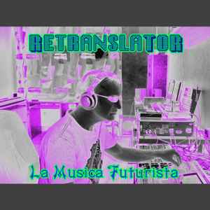 Retranslator - La Musica Futurista album cover