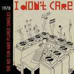 Cover of I Don't Care (The No Fun And Plurex Singles), 2015, Vinyl