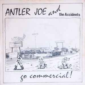 Antler Joe And The Accidents - Go Commercial! album cover