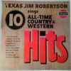 Texas Jim Robertson - Texas Jim Robertson Sings 10 All-Time Country & Western Hits album art