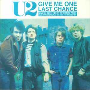 U2 - Give Me One Last Chance: Live In Glen Helen Regional Park San Bernardino, May 30th 1983 - FM Broadcast album cover