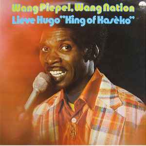 Wang Piepel, Wang Nation - Lieve Hugo "King Of Kasèko"