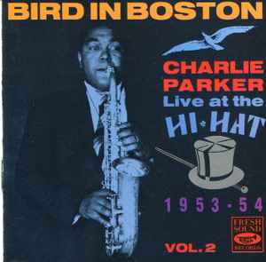 Charlie Parker - Bird In Boston: Charlie Parker Live At The Hi-Hat 1953-54 Vol. 2 album cover
