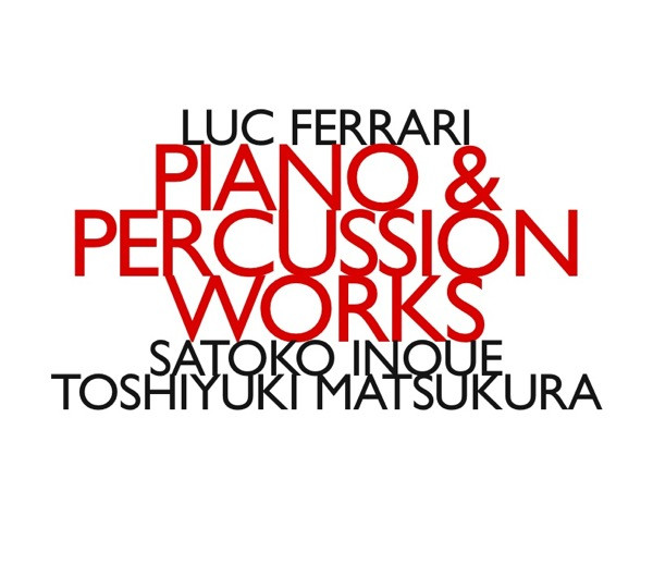 Album herunterladen Luc Ferrari Satoko Inoue, Toshiyuki Matsukura - Piano Percussion Works