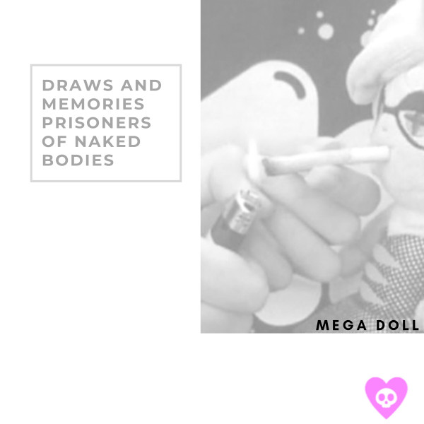 télécharger l'album Mega Doll - Draws And Memories Prisoners Of Naked Bodies