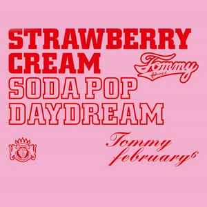 Tommy february6 – Strawberry Cream Soda Pop “Daydream” (2009, CD 