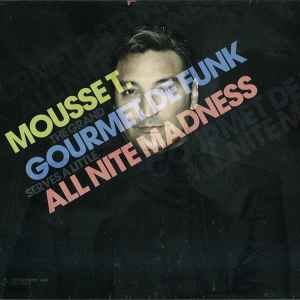 Mousse T. - Gourmet De Funk / All Nite Madness album cover