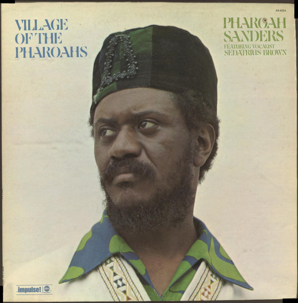 ladda ner album Pharoah Sanders Featuring Vocalist Sedatrius Brown - Village Of The Pharoahs