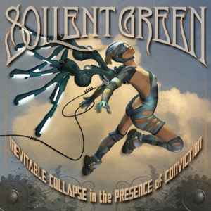 Inevitable Collapse In The Presence Of Conviction - Soilent Green