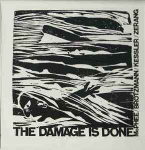 The Damage Is Done - McPhee / Brötzmann / Kessler / Zerang