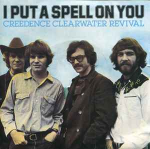 Creedence Clearwater Revival - I Put A Spell On You 