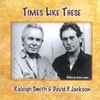 Raleigh Smith, David P. Jackson - Times Like These