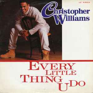 Christopher Williams - Every Little Thing U Do album cover