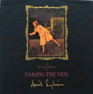 David Sylvian - A Little Girl Dreams Of Taking The Veil