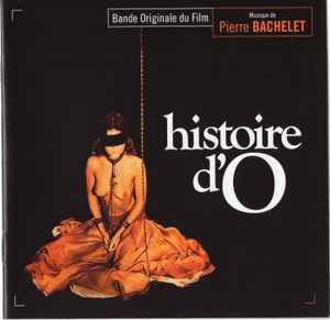 Pierre Bachelet – Histoire D'O (The Story Of O) (Bande Originale Du Film)  (2019, CD) - Discogs
