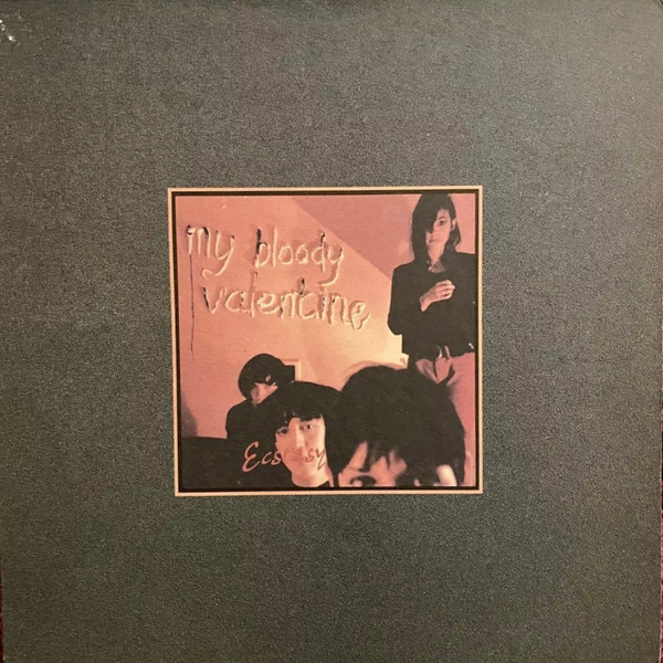 My Bloody Valentine – Ecstasy (1987, Vinyl) - Discogs