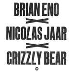 Cover of Brian Eno x Nicolas Jaar x Grizzly Bear , 2013-05-01, File