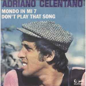 Adriano Celentano - Don't Play That Song / Mondo In Mi 7