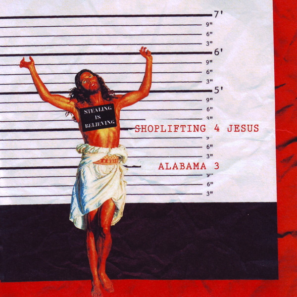 Alabama 3 – Shoplifting 4 Jesus (2011, CD) - Discogs