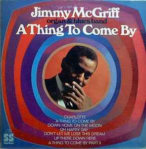 Jimmy McGriff - A Thing To Come By album cover