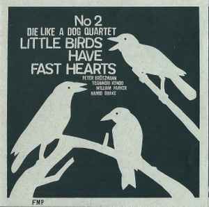 Little Birds Have Fast Hearts No. 2 - Die Like A Dog Quartet