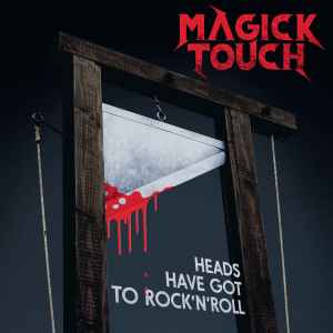 Magick Touch - Heads Have Got To Rock'n'Roll album cover