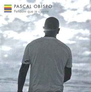 Pascal Obispo - Pendant Que Je Chante album cover