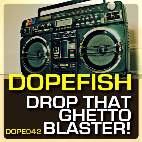 télécharger l'album Dopefish - Drop That Ghetto Blaster