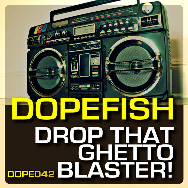 lataa albumi Dopefish - Drop That Ghetto Blaster