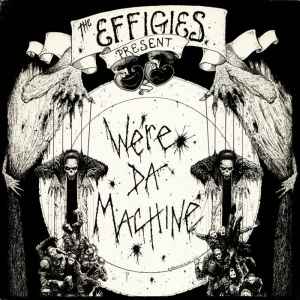 The Effigies - We're Da Machine