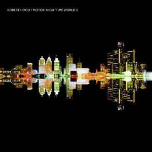 Robert Hood - Motor: Nighttime World 3 album cover