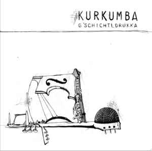 Kurkumba - G'schichtldrukka album cover