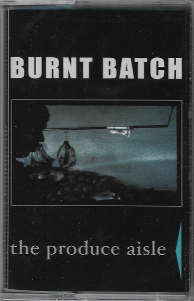 Burnt Batch – The Produce Aisle (2022, Cassette) - Discogs